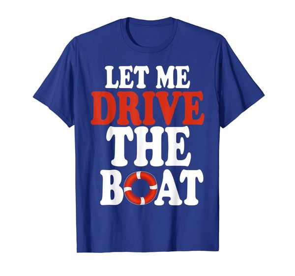 

Let Me Drive The Boat tshirt Cruise Ship, Mainly pictures