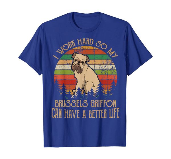 

I Work Hard BRUSSELS GRIFFON Fathers Day Gifts T-Shirt, Mainly pictures