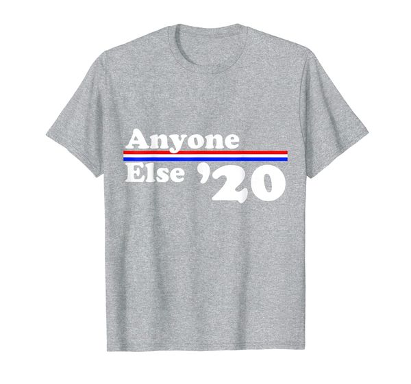 

Anyone Else 2020 - Anti-Trump 2020 Democrat Election T-Shirt, Mainly pictures