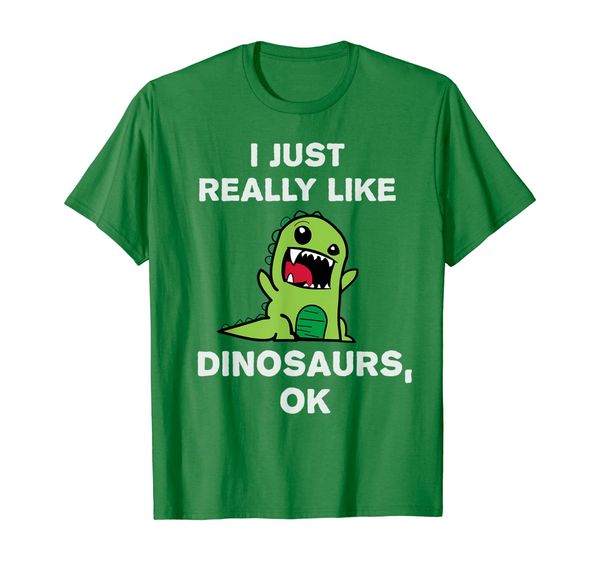 

I Just Really Like Dinosaurs OK Funny Dinosaur T-Shirt, Mainly pictures