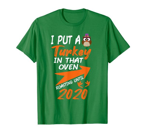 

I Put A Turkey In That Oven Thanksgiving Day T-Shirt, Mainly pictures