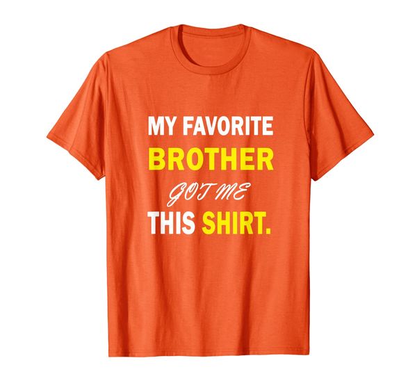 

My favorite Brother got me this shirt T-Shirt, Mainly pictures