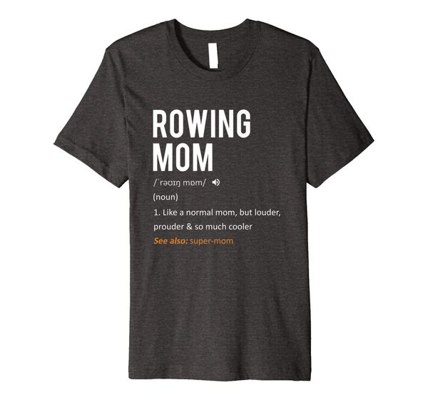

Rowing Mom Shirt - Mothers Day Shirt from Daughter (HOT), Mainly pictures