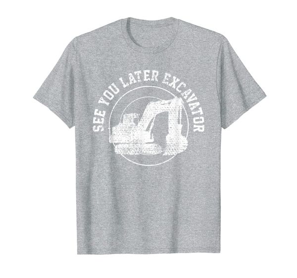 

see you later excavator operator driver vintage, White;black