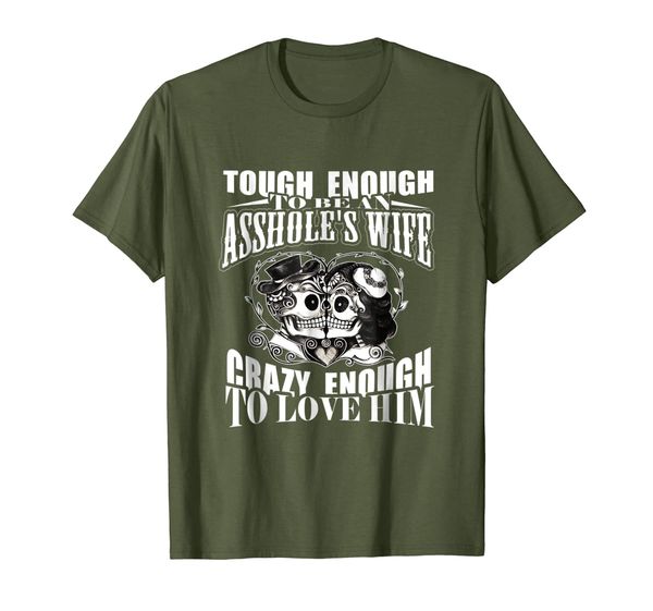 

Tough Enough To Be Asshole' Wife Crazy To Love Him T-shirt, Mainly pictures
