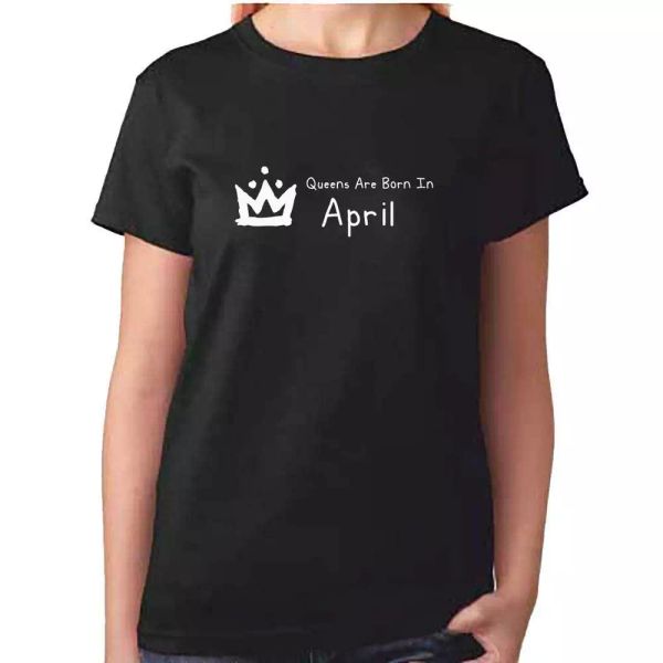 

ladies queens are born in april t shirt - birthday tshirt, White;black