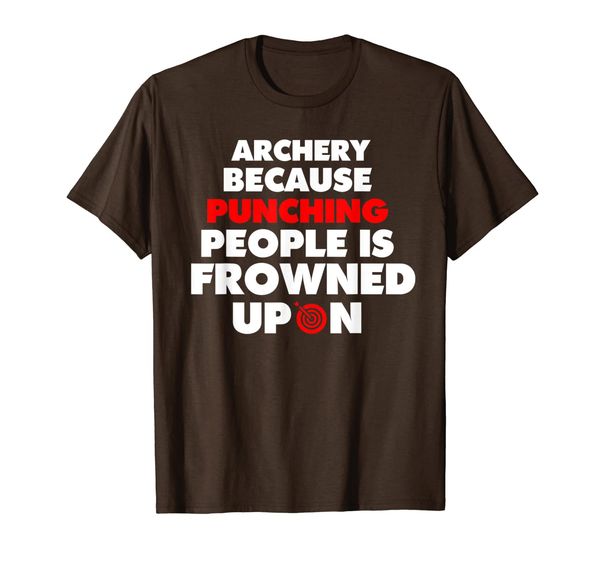 

Archery Because Punching People is Frowned Upon T-Shirt, Mainly pictures