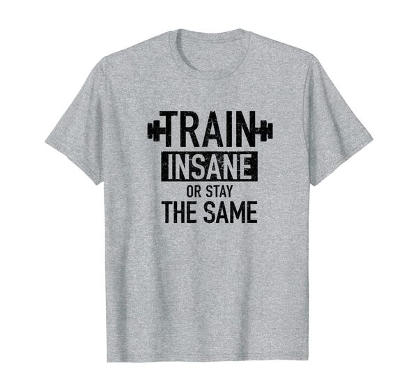 

train insane or stay the same gym fitness gifts women men t-shirt, White;black