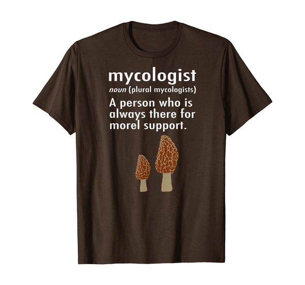 

mycologists are there for morel support pun mushroom t-shirt, White;black