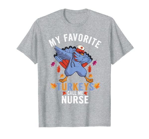 

thanksgiving nurse my favorite turkeys call me nurse gifts t-shirt, White;black