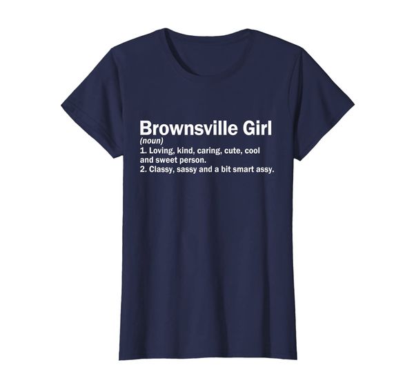 

Womens Brownsville Girl Texas Definition - Brownsville Home Roots T-Shirt, Mainly pictures