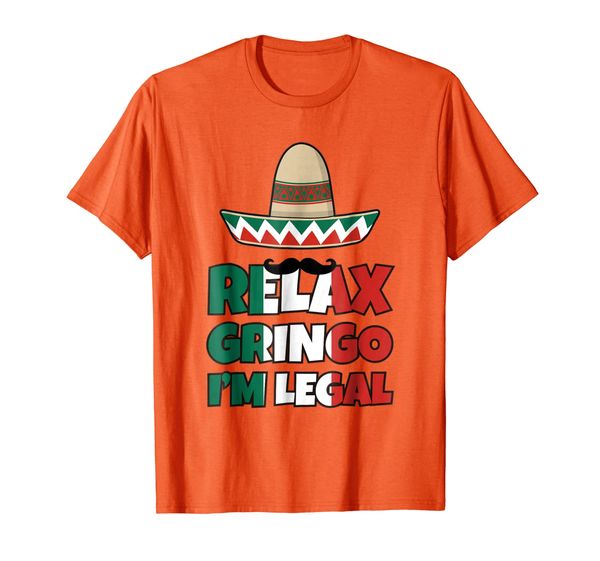 

relax gringo i'm legal t shirt men women baby funny tshirt, White;black