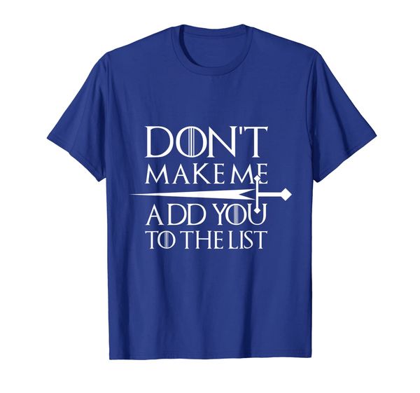 

dont make me add you to the list medieval throne t-shirt, White;black