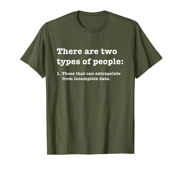 

two types of people incomplete data extrapolate t shirt, White;black