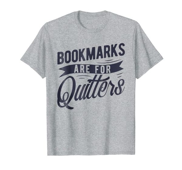 

bookmarks are for quitters t shirt book lover funny reading, White;black