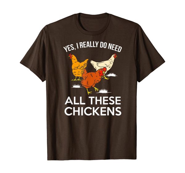 

Funny Farmer Yes I Really Do Need All These Chickens T-Shirt, Mainly pictures