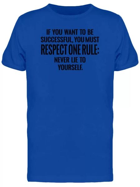 

never lie to yourself, quote tee men's -image by shutterstock, White;black