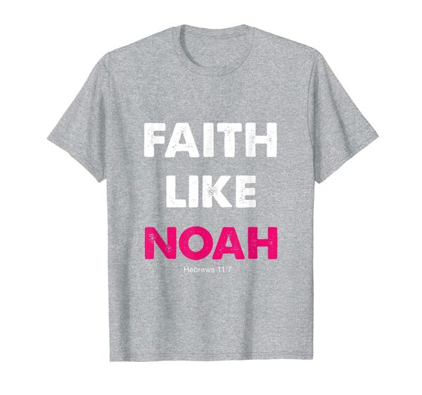 

Faith Like Noah Hebrews 11:7 Gift T-Shirt Women Men, Mainly pictures