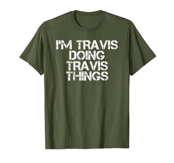 

i'm travis doing travis things shirt funny gift idea, White;black