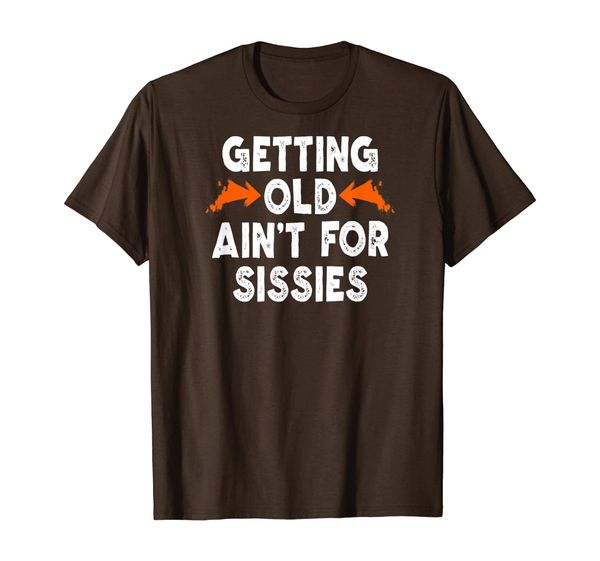 

getting old ain't for sissies, White;black