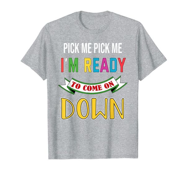 

pick me im ready to come on pick down me gift t-shirt, White;black