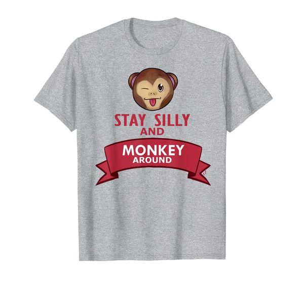 

Funny Monkey T-Shirt Stay Silly Monkey Around, Mainly pictures