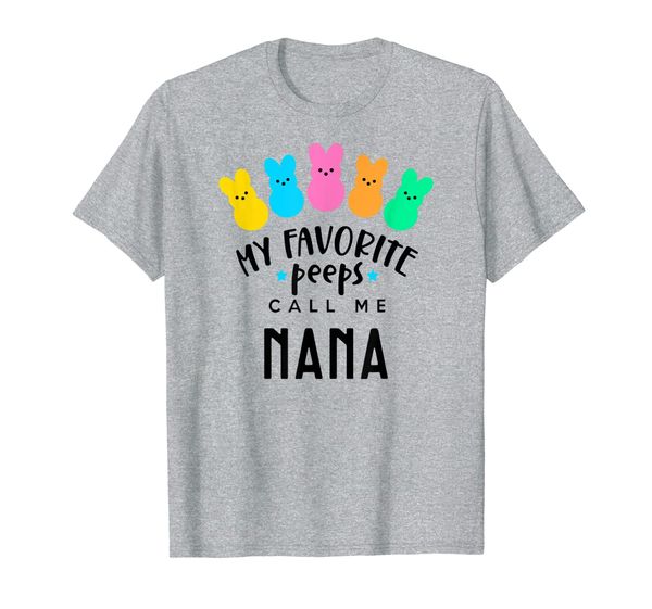 

My Favorite Peeps Call Me Nana T-Shirt - Easter Nana Shirt, Mainly pictures