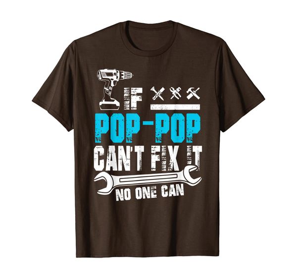 

if pop-pop can't fix it no one can t-shirt, fathers day gift, White;black