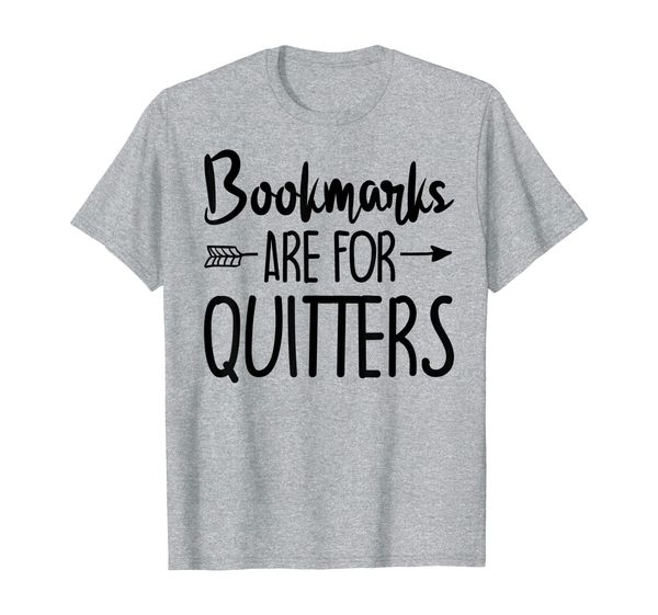 

Bookmarks Are For Quitters Book Lover Funny Reading T-Shirt, Mainly pictures