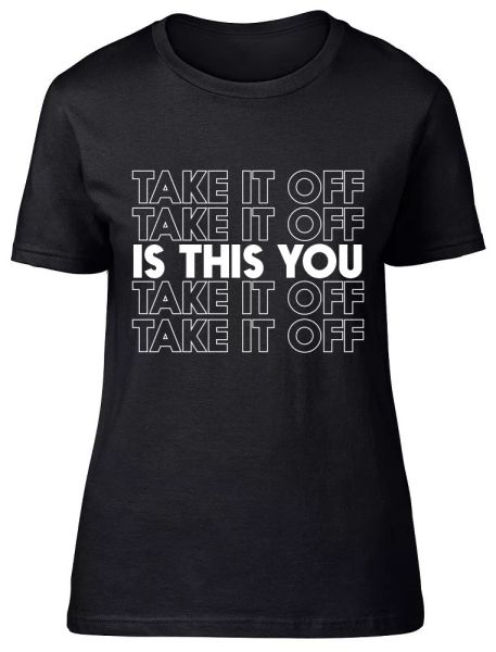 

is this you take it off womens ladies fitted t-shirt, White;black