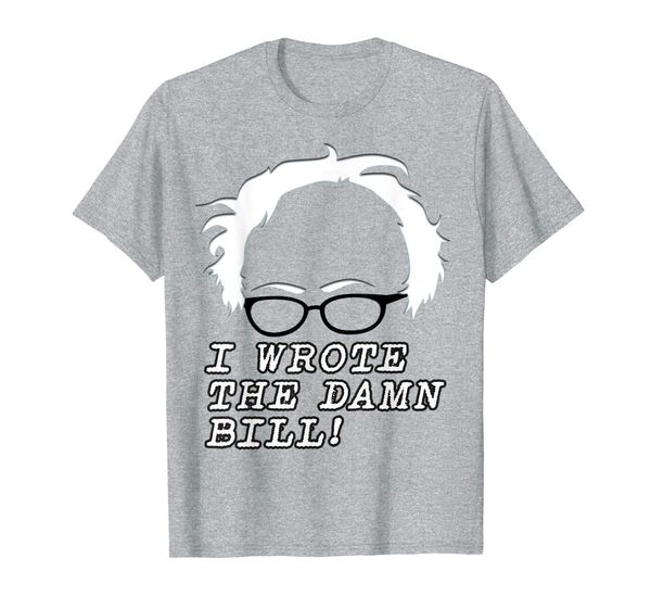 

bernie sanders i wrote the damn bill 2nd democratic debate t-shirt, White;black