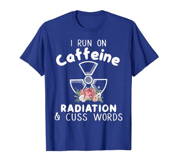 

I Run On Caffein Radiation Cuss Words Radiology Tshirt Gifts, Mainly pictures
