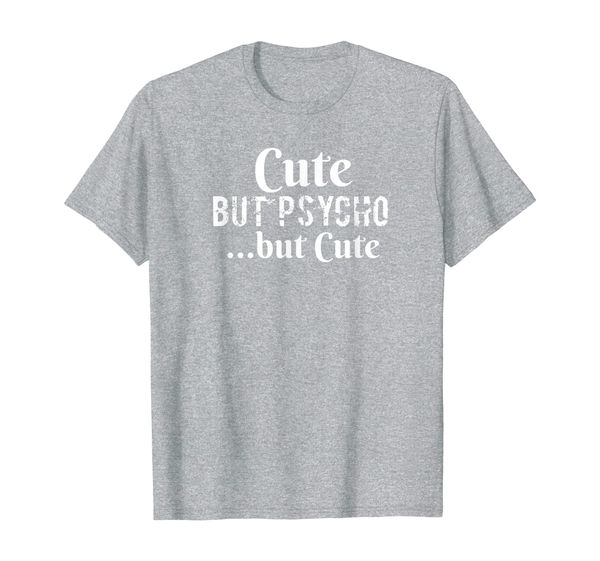 

cute but psycho cute for sweet crazy girls funny gift t-shirt, White;black