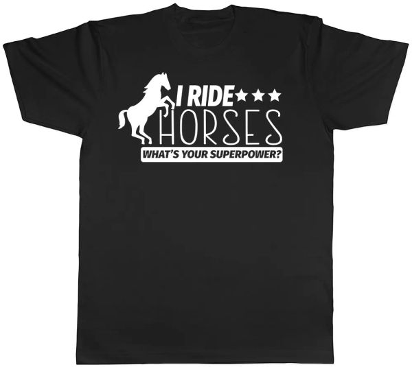 

i ride horses what's your superpower mens womens t-shirt, White;black