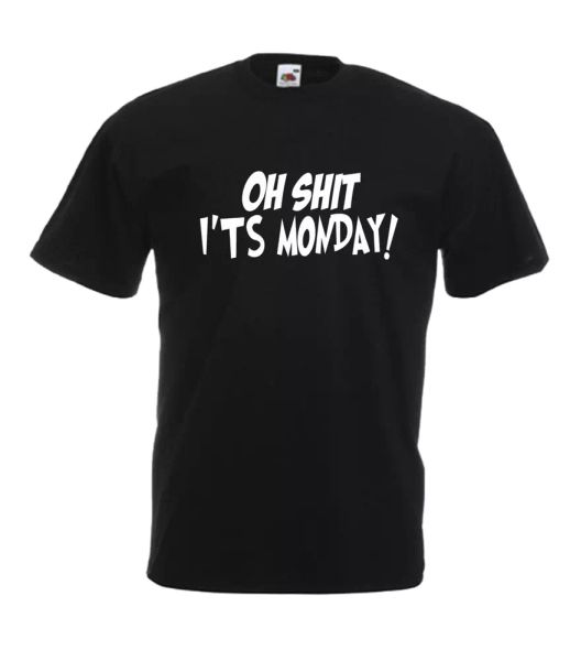 

oh sh t its monday | mens womens funny t-shirt birthday christmas gift, White;black