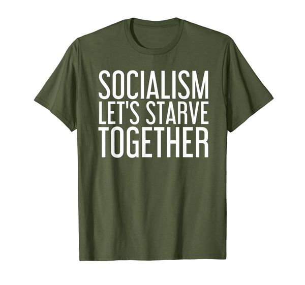 

socialism let's starve together shirt funny anti gift idea, White;black