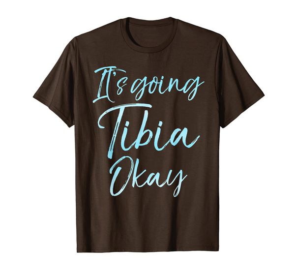 

It' Going Tibia Okay Shirt Funny Nursing Gift Nurse Pun Tee, Mainly pictures