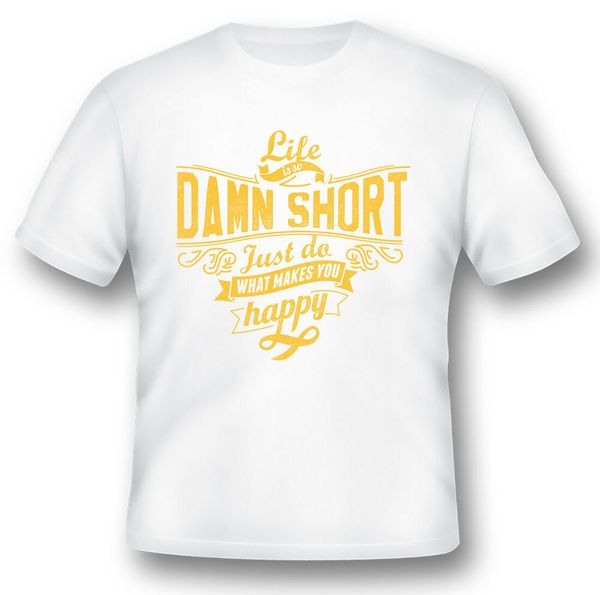 

life is so damn short black or white tee shirt, White;black