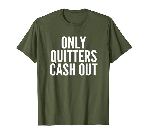 

funny gambling sayings t shirts only quitters cash out tees, White;black