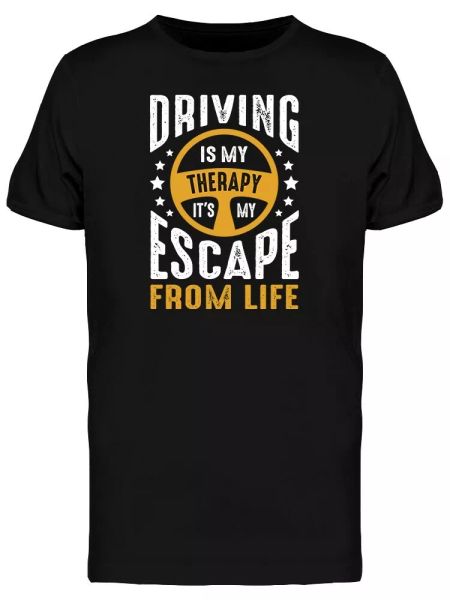 

driving is my escape quote tee men's -image by shutterstock, White;black