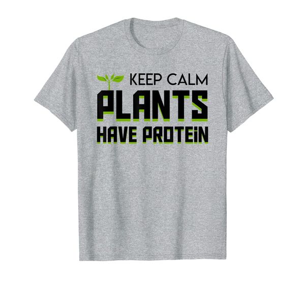 

Keep Calm Plants Have Protein Funny Design Vegan Shirt, Mainly pictures