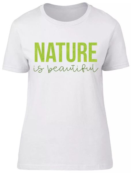 

nature is beautiful ladies womens fitted t-shirt, White;black