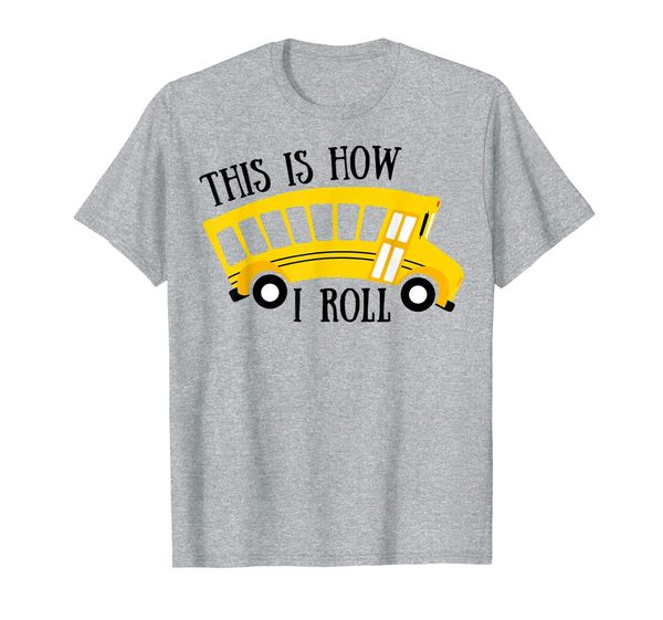 

this is how i roll shirt funny school bus driver t-shirt, White;black