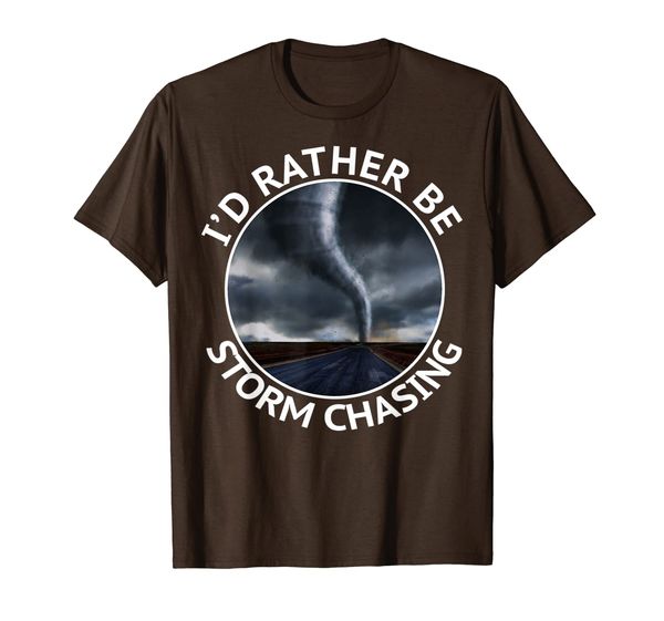 

I'd Rather be Storm Chasing Tornado Hurricane Weather Chaser T-Shirt, Mainly pictures