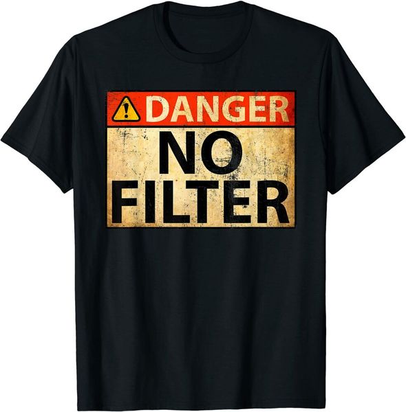 

danger no filter warning sign - funny t-shirt size s-5xl, White;black