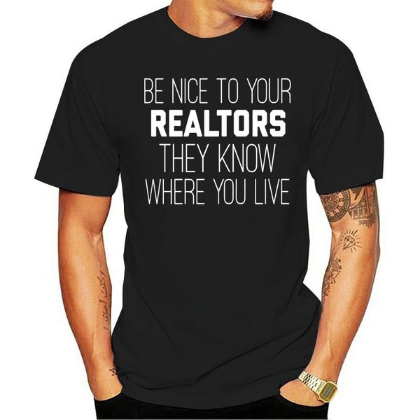 

men's t-shirts funny t shirt be nice to your realtors they know where you live tshirt men tee, White;black