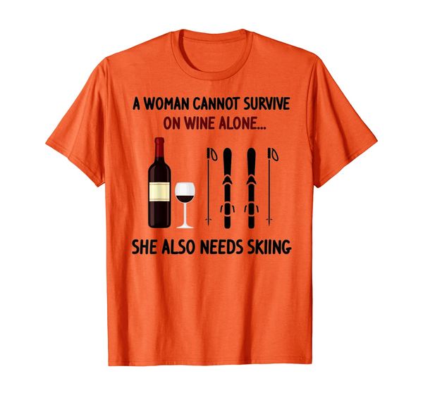 

A woman cannot survive on wine alone she also needs skiing T-Shirt, Mainly pictures