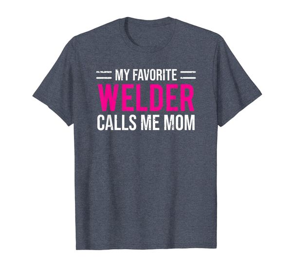 

my favorite welder calls me mom t-shirt welding mother gift, White;black