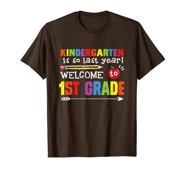 

Kindergarten Is So Last Year Welcome To 1st First Grade T-Shirt, Mainly pictures