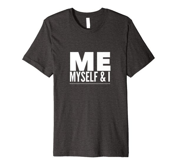 

me myself i premium quality t-shirt, White;black